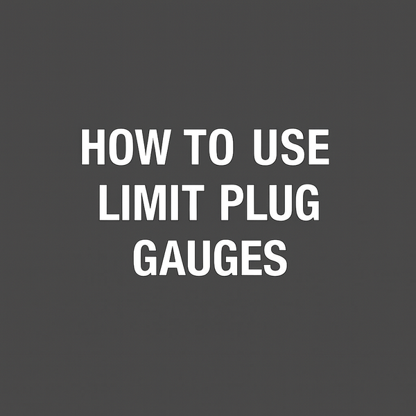 How to use Limit Plug Gauges 